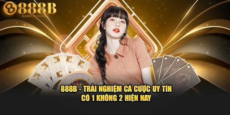 Ưu điểm vượt trội của nhà cái 888B