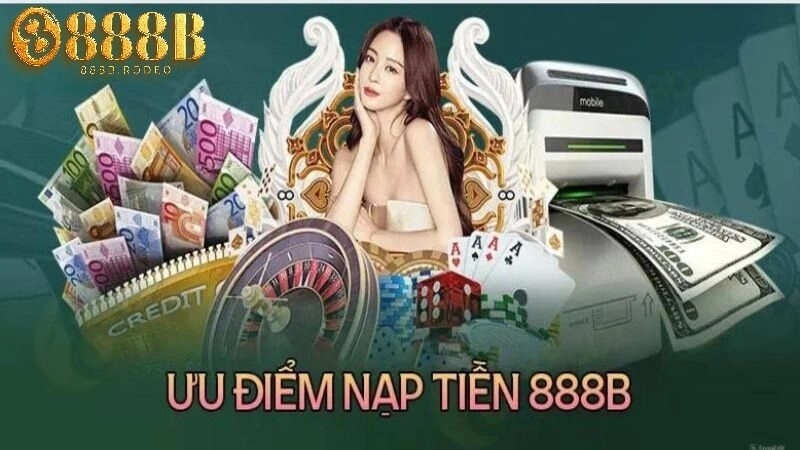 Nhiều ưu đãi khi tham gia nạp tiền tại 888B
